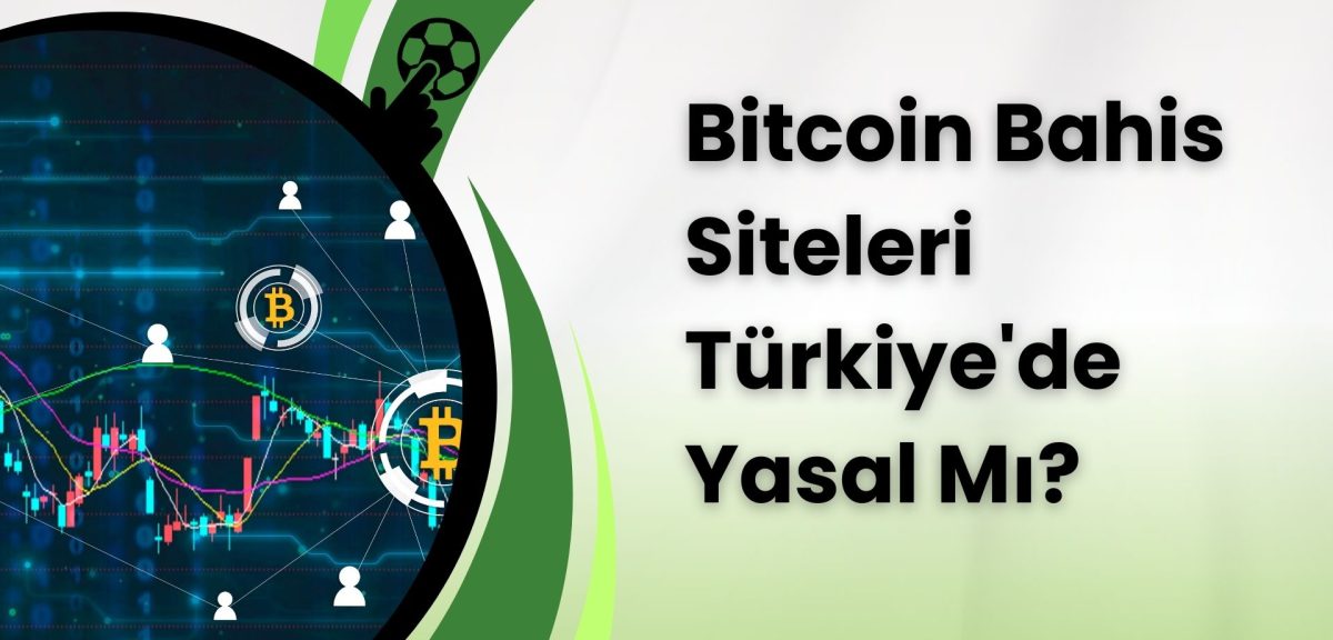 Bitcoin Bahis Siteleri Türkiye’de Yasal Mı?