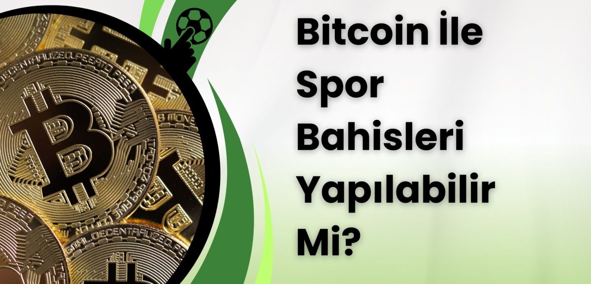 Bitcoin İle Spor Bahisleri Yapılabilir Mi?