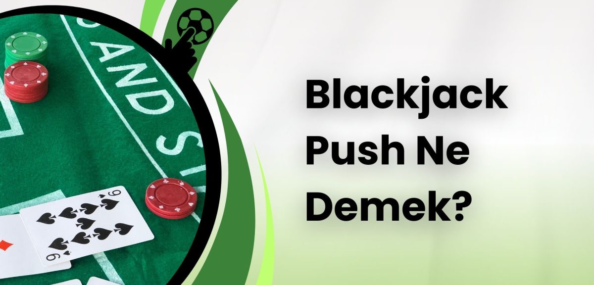 21 Oyunu Blackjack Push Ne Demek?